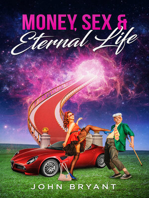 cover image of Money, Sex & Eternal Life
